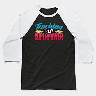 Teaching Is My Superpower Baseball T-Shirt